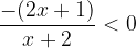 \dpi{120} \frac{-(2x+1)}{x+2}< 0